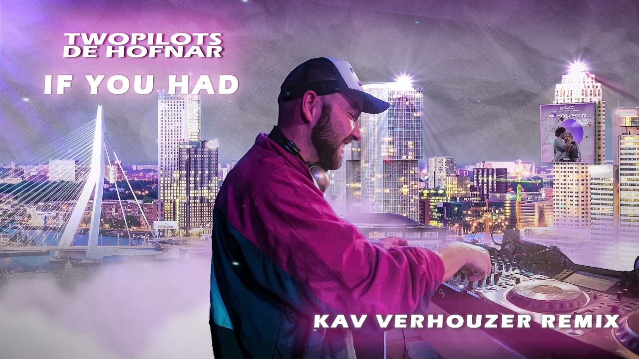 Twopilots, De Hofnar - If You Had My Love (Kav Verhouzer Remix)