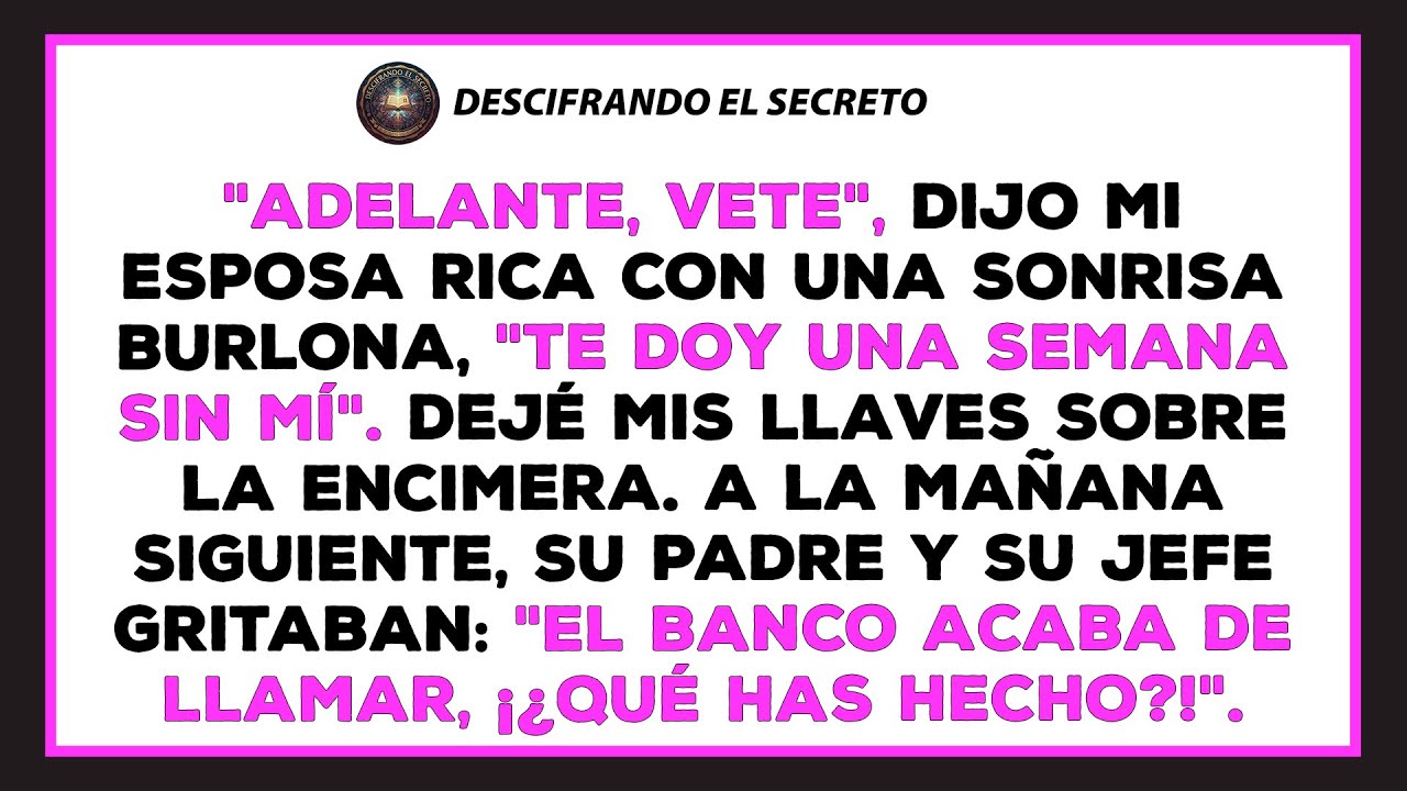Mi rica esposa me dijo que me fuera una semana. Me fui llevándome todo lo que era mío.