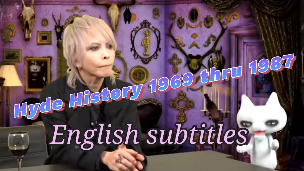 Hyde history1969 thru 1987 english subtitles hydeの歴史 The Last Rockstars