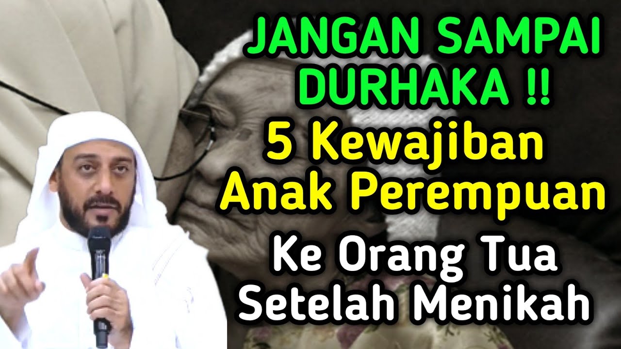 ❌ JANGAN SAMPAI DILAKNAT ALLAH !! Inilah 5 Kewajiban Anak Perempuan Kepada Orang Tua Setelah Menikah