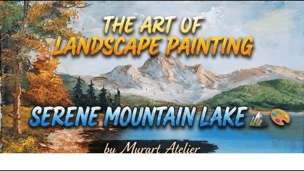The Art of Landscape Painting: Serene Mountain Lake 🏔️🎨