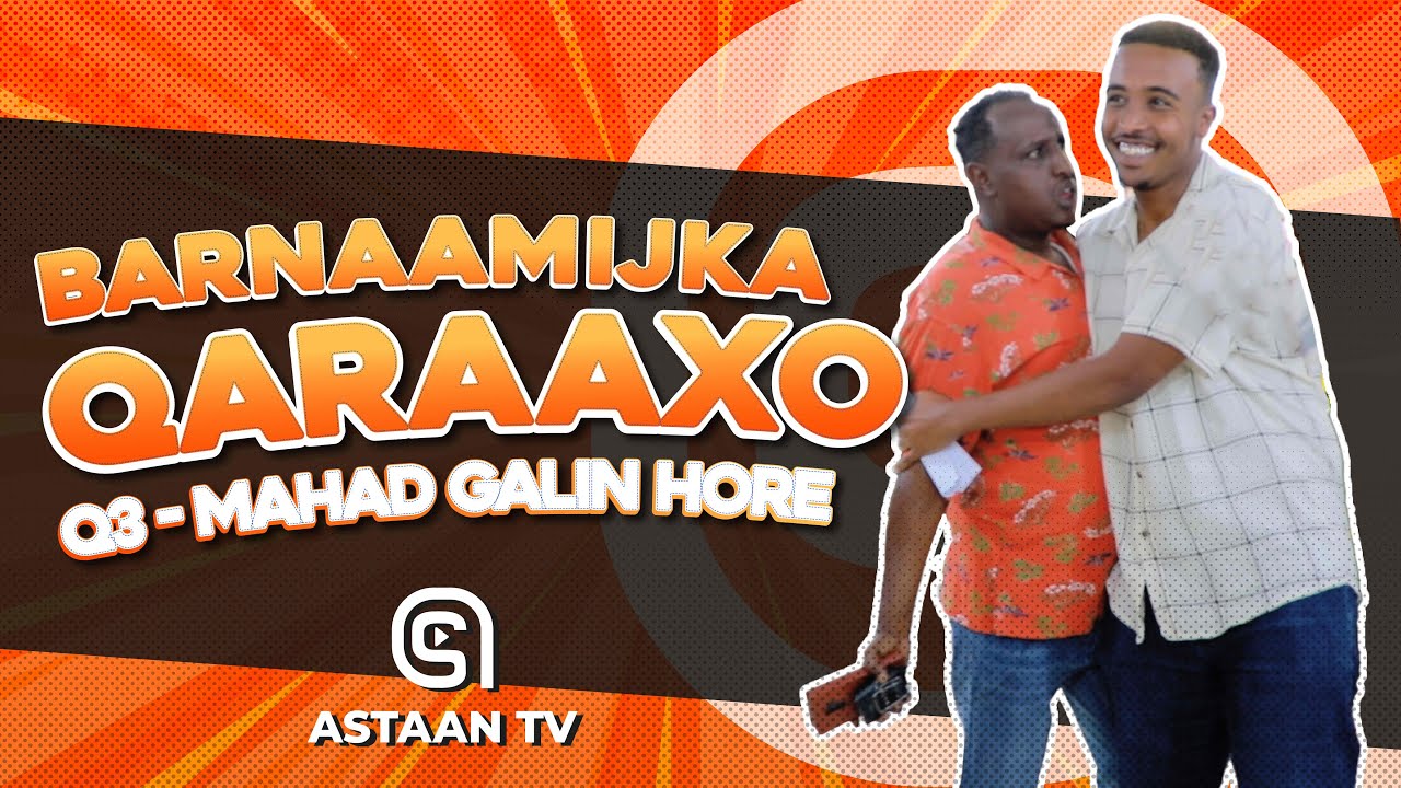 Barnaamijka qaraaxo waxaa marti ku ah Mahad Galin_Hore