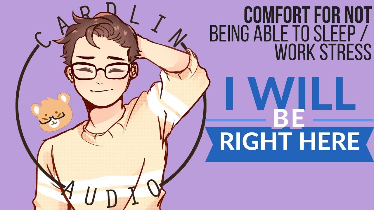 ASMR Voice: I will be right here [M4F] [Comfort for not being able to sleep / Work Stress]
