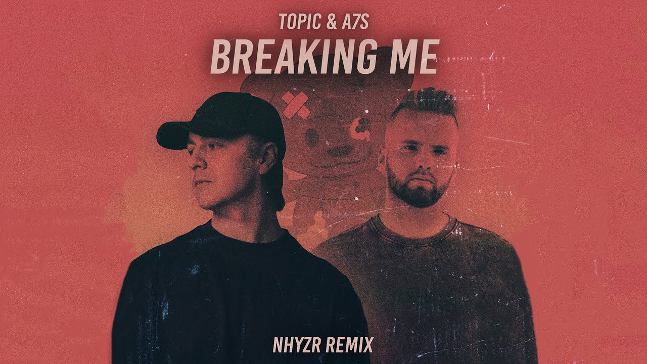 Topic & A7S - Breaking Me (NHYZR Remix)