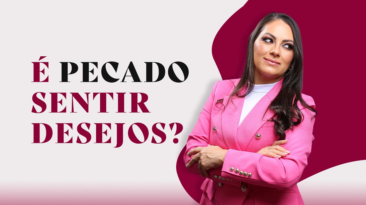 Sentir desejo é pecado? | Aryanne Marques