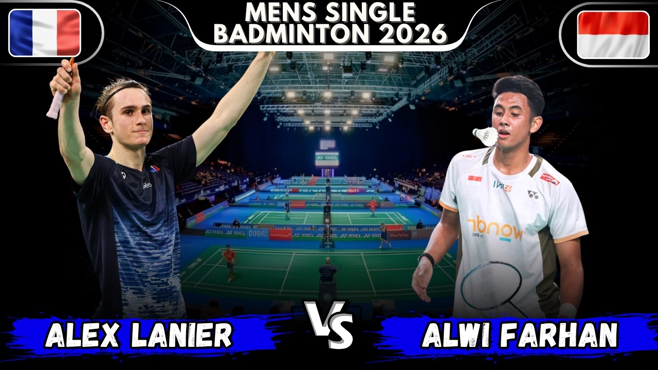 Men`s Single | Alex LANIER (FRA) VS Alwi FARHAN (INA) | Highlights Badminton 2026