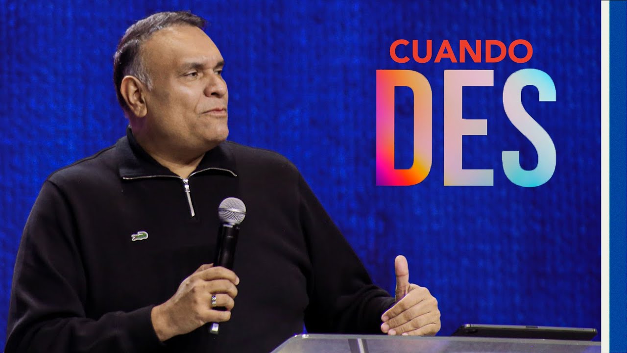 Cuando Des | Pr.Edwin Castro