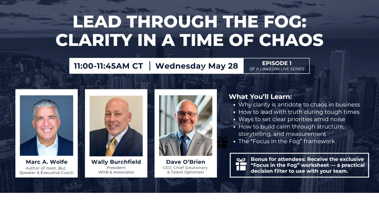 Lead Through the Fog: Clarity in a Time of Chaos with Wally Burchfield - Dave O'Brien - Marc A Wolfe