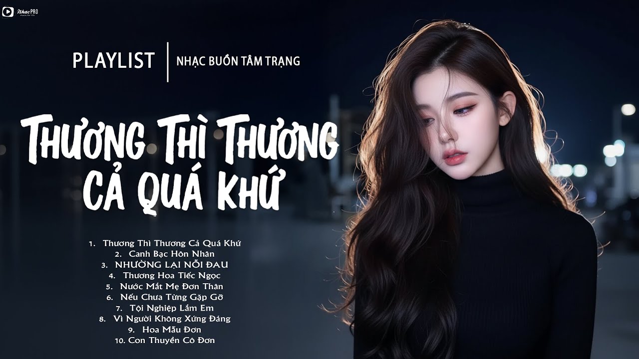 Thương Thì Thương Cả Quá Khứ | Playlist Nhạc Suy Cho Phụ Nữ Từng Đổ Vỡ Trong Hôn Nhân | Nghe Mà Thấm