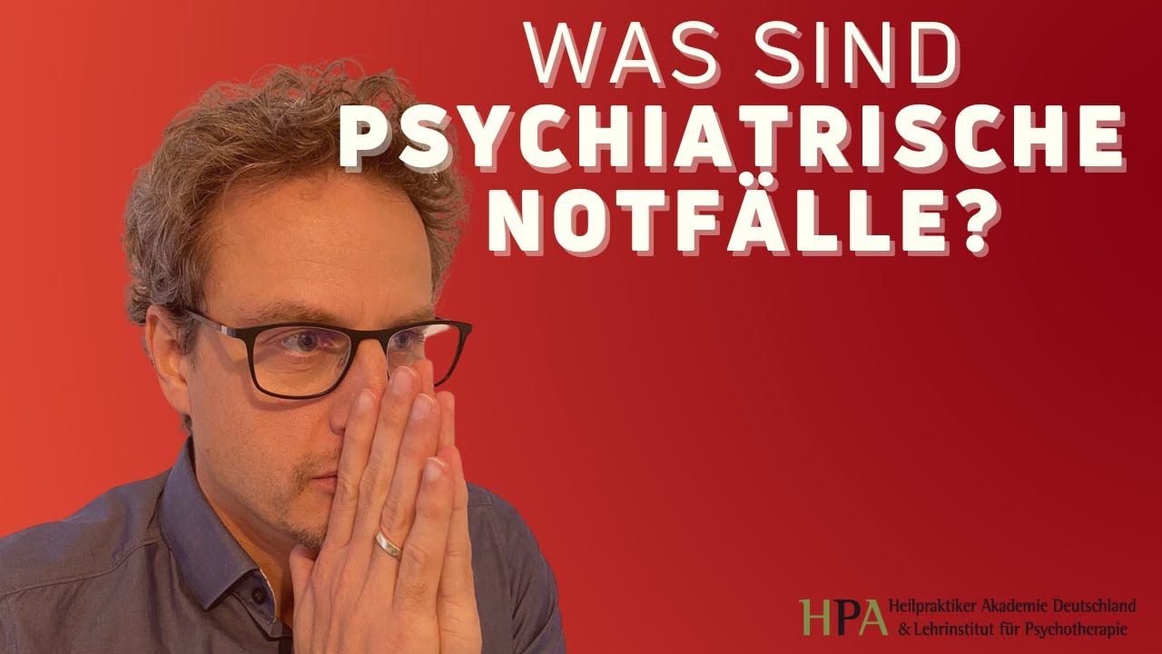 Was sind psychiatrische Notfälle? (Heilpraktiker für Psychotherapie)