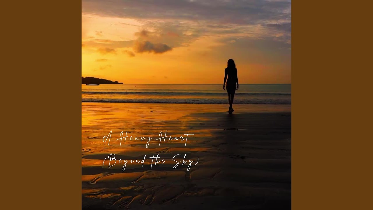 A Heavy Heart (Beyond the Sky)