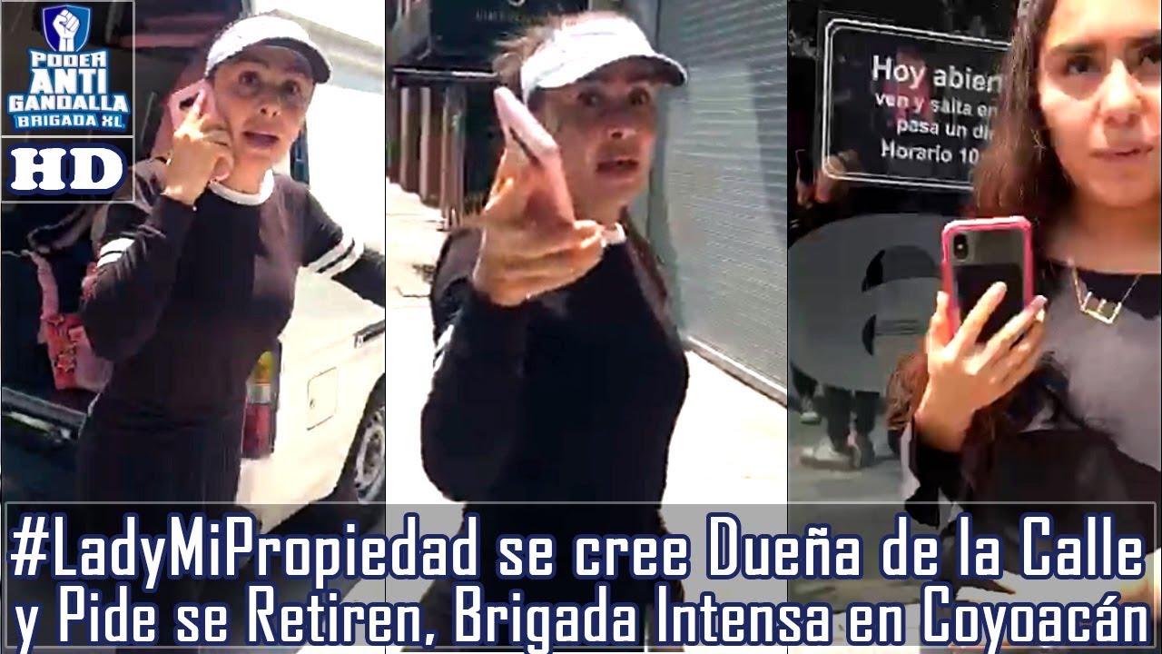 #LadyMiPropiedad se cree Dueña de la Vía Pública y Pide se Retiren, Brigada Intensa en Coyoacán