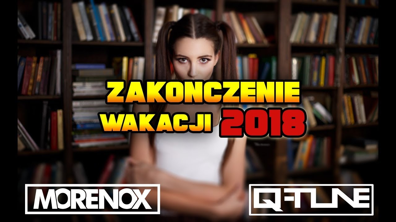 ZAKOŃCZENIE WAKACJI 2018|| MORENOX & DJ Q-TUNE || ✅✅HITY 2018✅✅