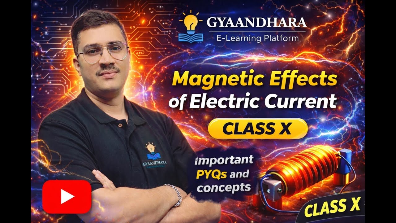 MAGNETIC EFFECTS OF ELECTRIC CURRENT   II CLASS X  II  PHYSICS   || CBSE || GYAANDHARA