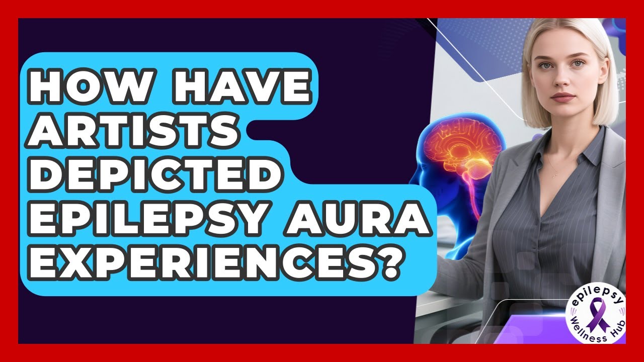 How Have Artists Depicted Epilepsy Aura Experiences? - Epilepsy Wellness Hub