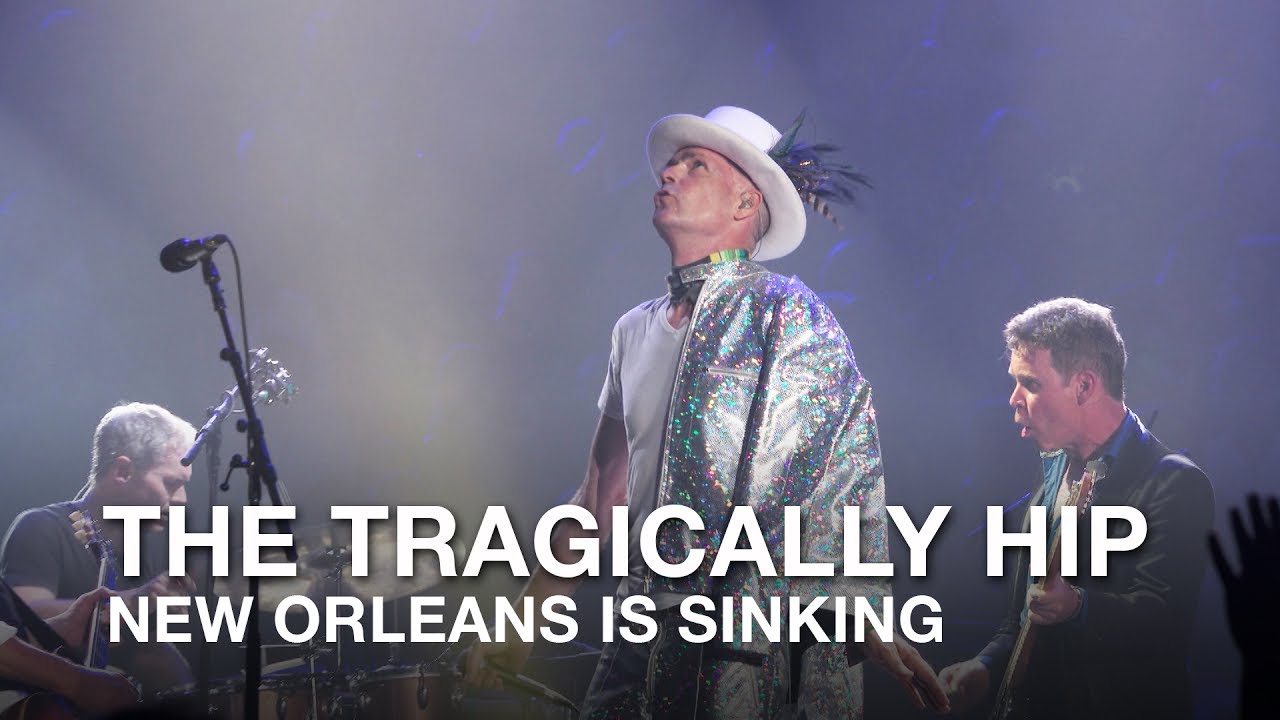 The Tragically Hip | New Orleans Is Sinking (LIVE in Kingston)