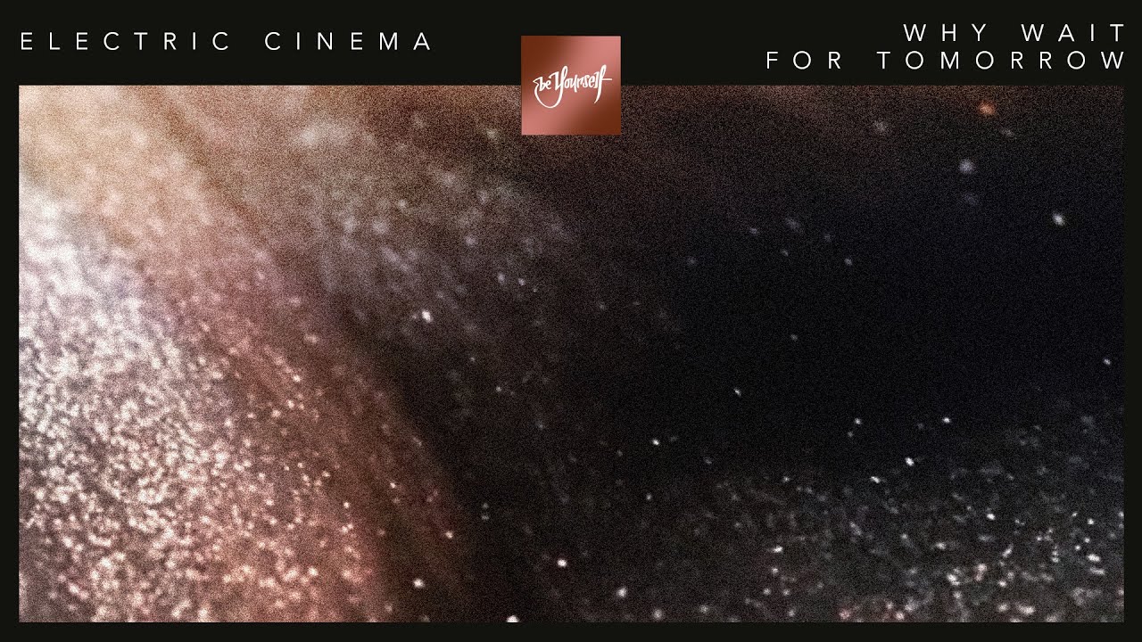 Electric Cinema - Why Wait For Tomorrow | Official Audio