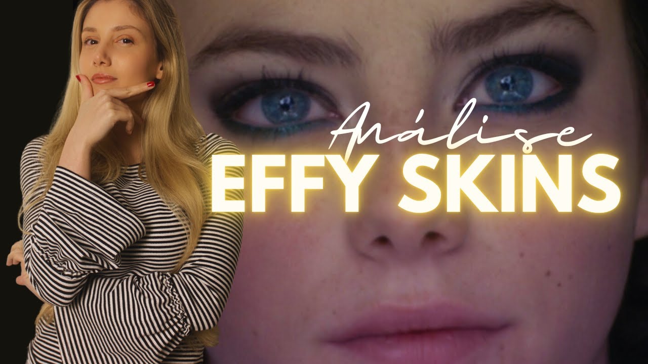 Precisamos falar sobre EFFY STONEM | ANÁLISE PSICOLÓGICA EFFY SKINS
