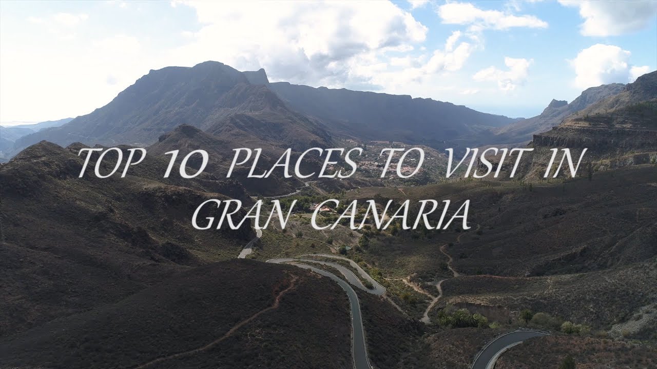 TOP 10 PLACES TO VISIT IN GRAN CANARIA