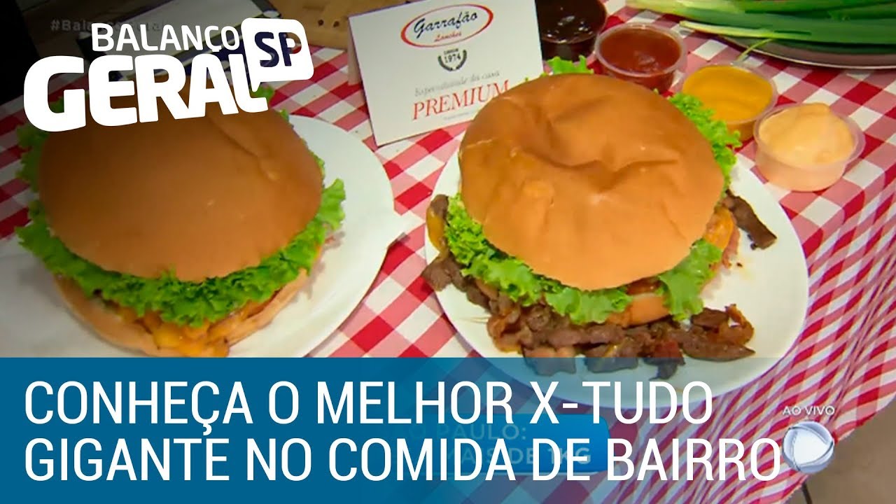 Conheça o melhor x-tudo gigante da zona norte de SP no quadro Comida de Bairro