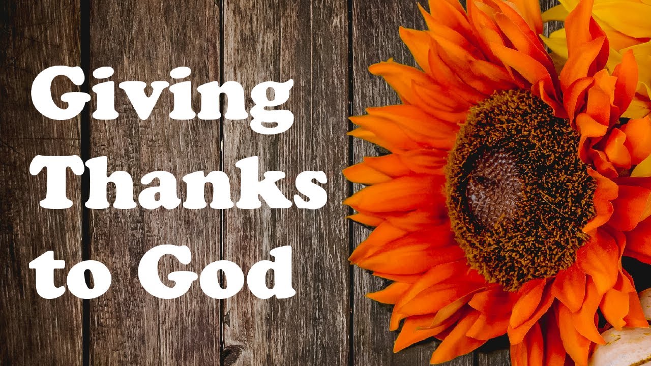 Give Thanks to God