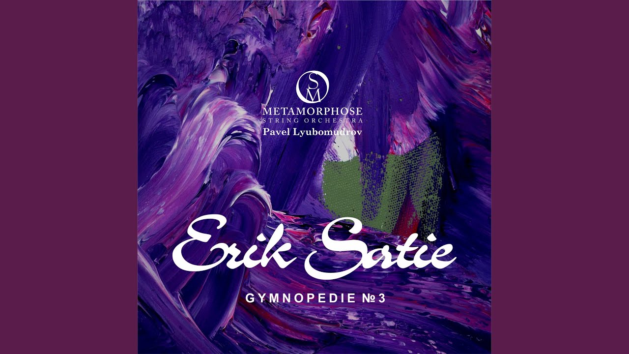 Trois gymnopédies: No. 3, Lent et grave (Arr. for String Orchestra by Matt Naughtin)