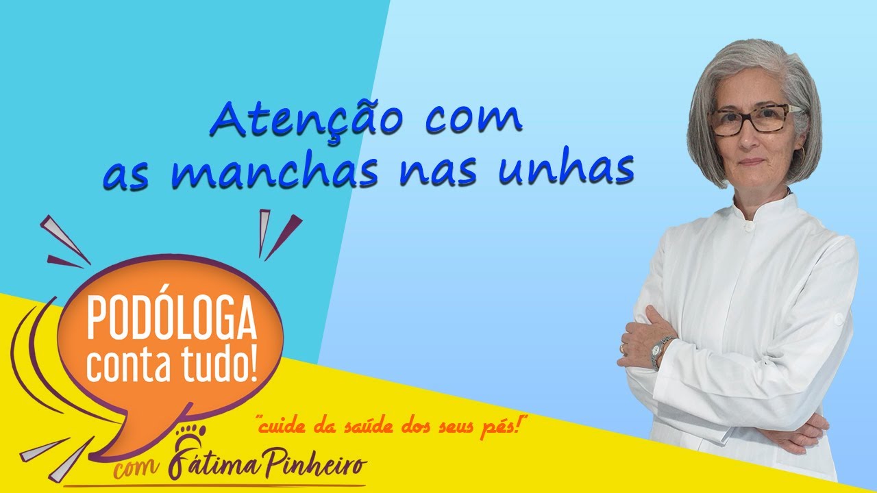 ATENÇÃO COM AS MANCHAS NAS UNHAS!
