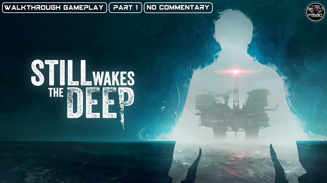 Still Wakes The Deep Walkthrough Gameplay | Part 1 | No Commentary | Frost-LowSpecGamer | Blind Fury