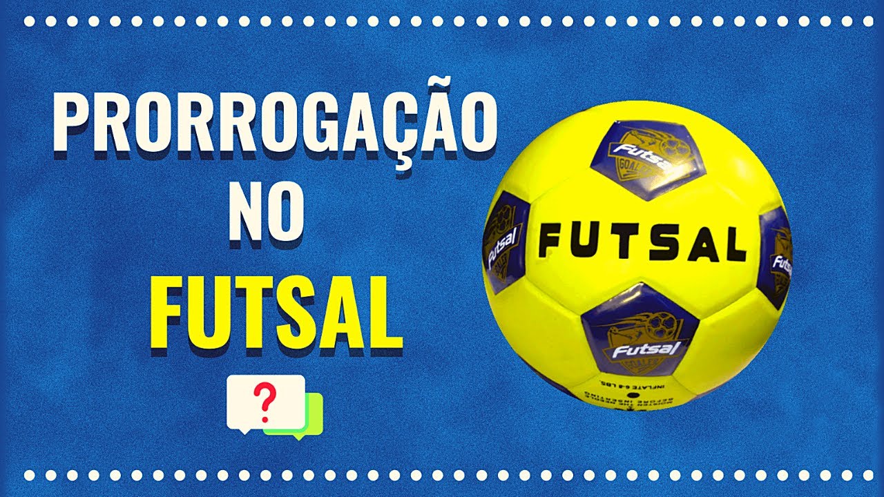 Existe Prorrogação no Futsal? Entenda