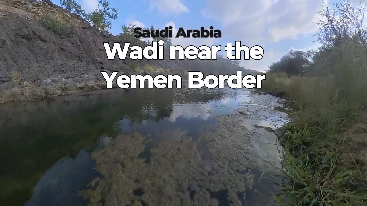 At the Yemen Border Exploring a Wadi Alone &ndash; Saudi Arabia