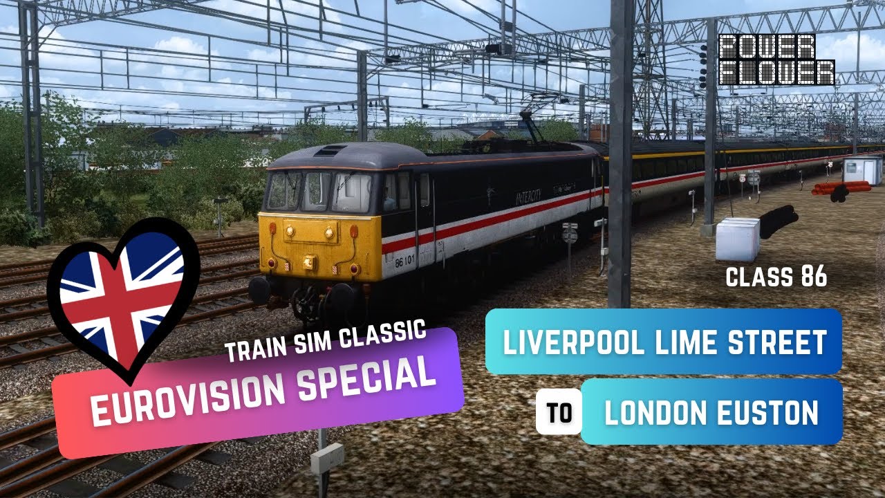 Eurovision Special - Liverpool Lime Street to London Euston - Class 86 - Train Sim Classic