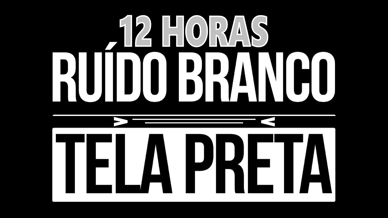 🔴 RUIDO BRANCO ⚪ TELA PRETA ⬛ 12 horas, Sono Relaxamento Estudando Zumbido Meditacao, C&oacute;lica Do Beb&ecirc;