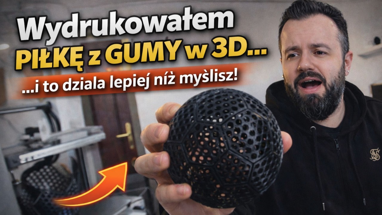 Wydrukowałem PIŁKĘ Z GUMY w 3D… i to działa lepiej niż myślisz!