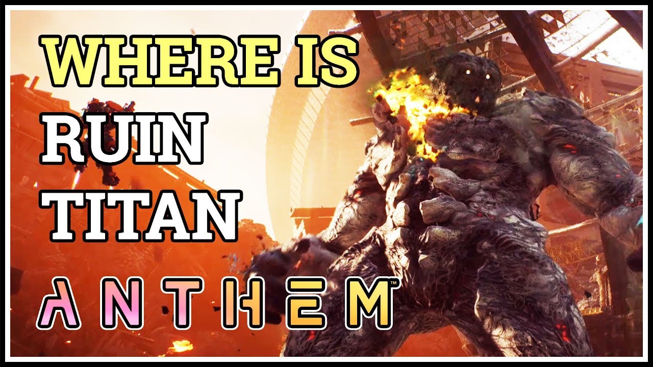 Where is Ruin Titan Location Anthem