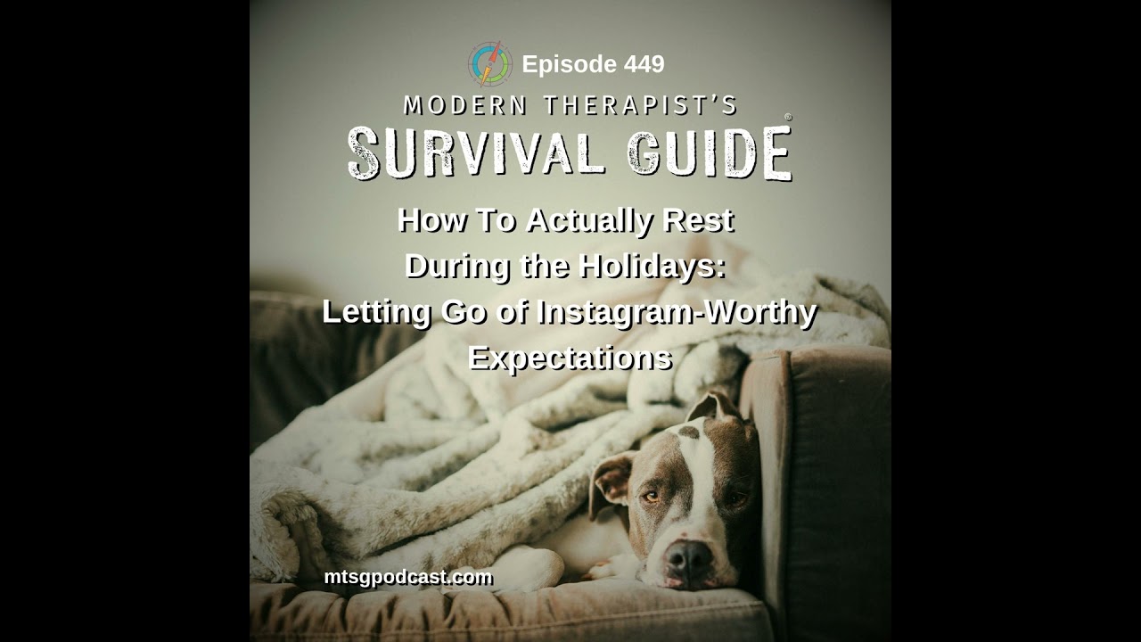 How Therapists Can Actually Rest During the Holidays: Letting Go of Guilt, Productivity, and Inst...