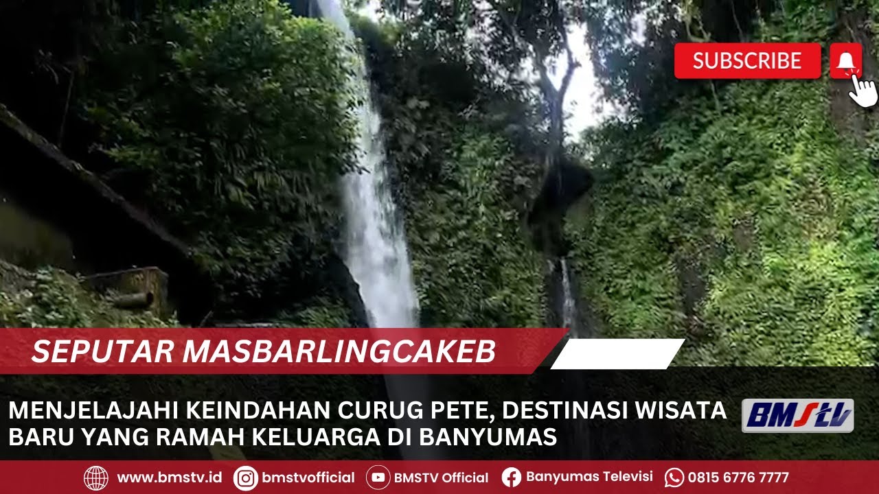 MENJELAJAHI KEINDAHAN CURUG PETE, DESTINASI WISATA BARU YANG RAMAH KELUARGA DI BANYUMAS
