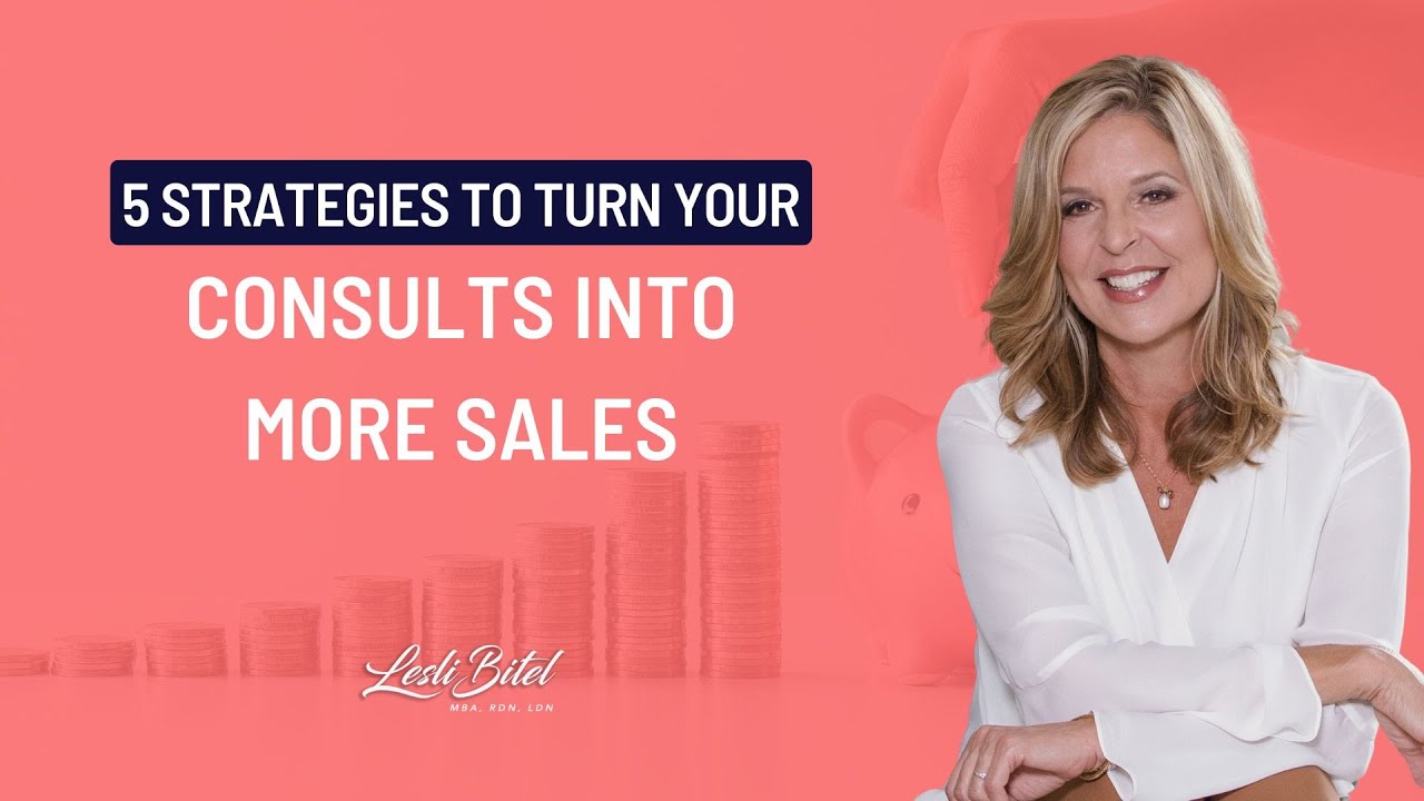 5 Strategies to Turn Your Consults Into More Sales