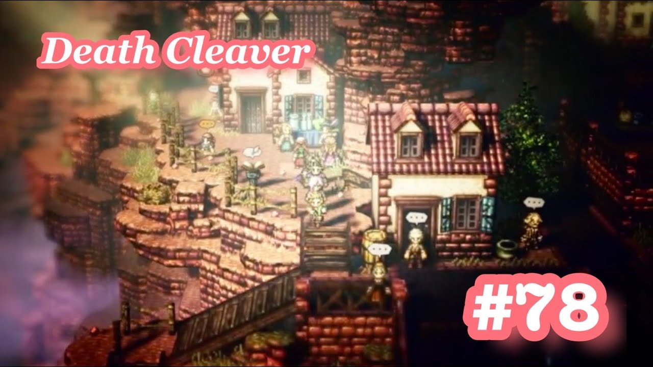 OCTOPATH TRAVELER walkthrough 78: Death cleaver
