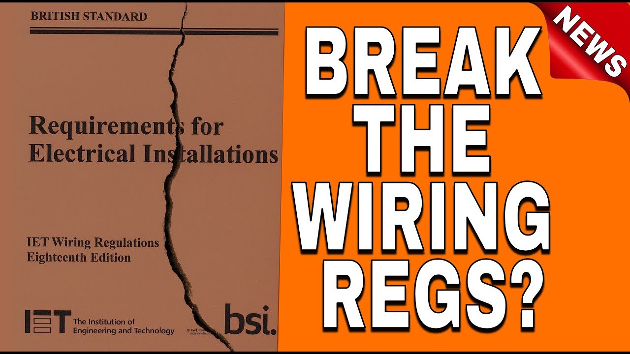 Wiring Regs Can Be Broken, Says IET!