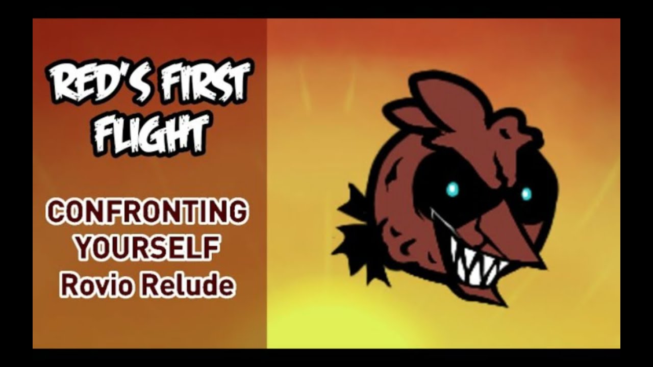 RED S FIRST FLIGHT     CONFRONTING YOURSELF Rovio Relude (Reupload)