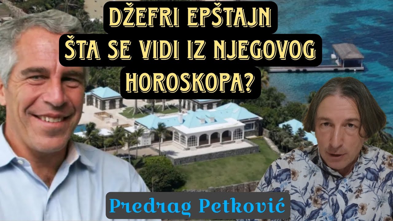 PREDRAG PETKOVIĆ, DŽEFRI EPŠTAJN, ŠTA SE VIDI IZ NJEGOVOG HOROSKOPA? 