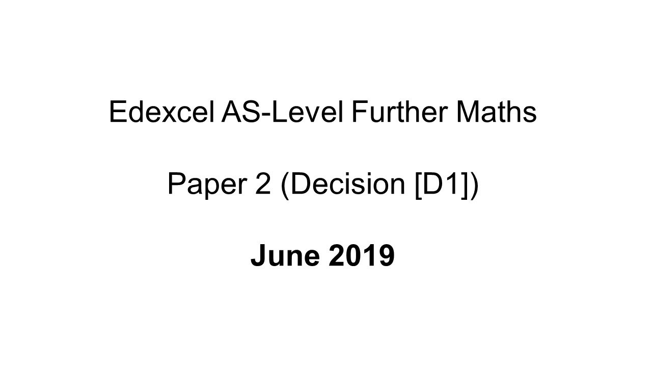 EdExcel AS-Level Further Maths June 2019 (Decision 1 [D1])
