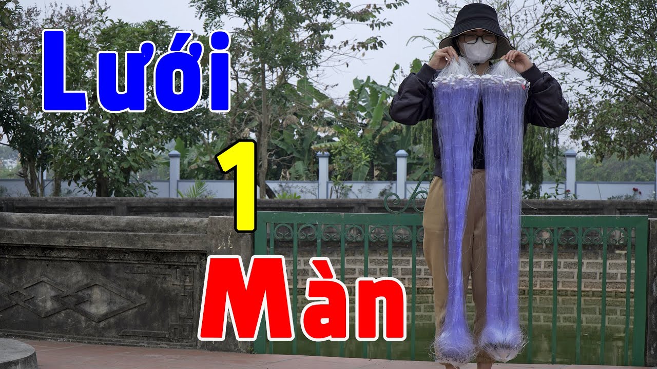 Video số 92 | Lưới Đánh Cá 1 Màn cao 1m x 80m x 10cm sợi 0.15 thuyền buồm | Lưới đánh cá a trung