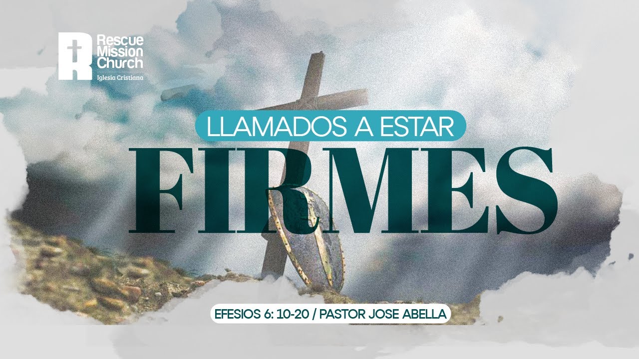 Llamados a estar firmes | Efesios 6:10-20 | Pr. José Abella