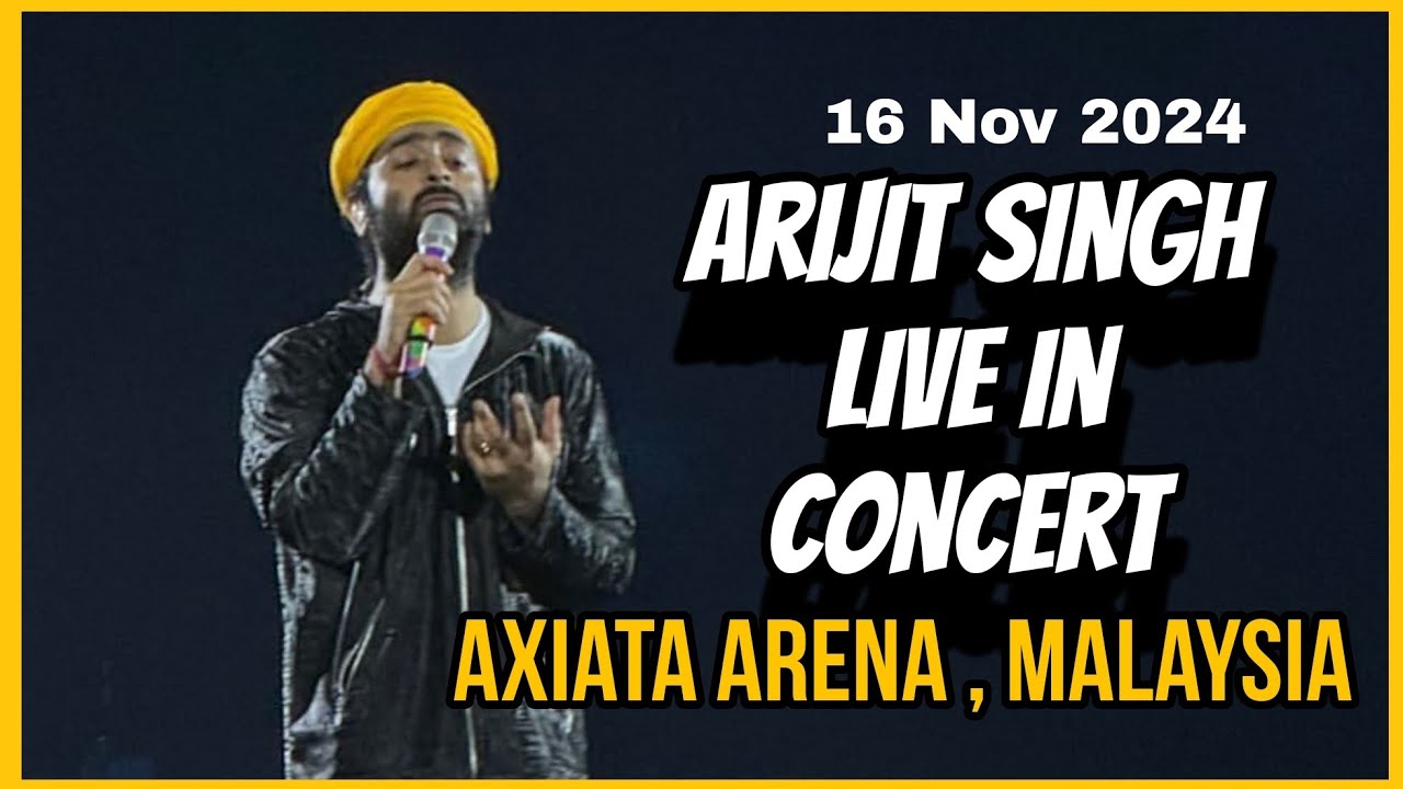 Arijit Singh || Live In Concert || Axiata Arena, Malaysia|| 💘