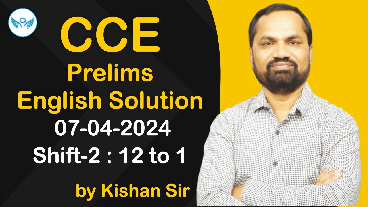 CCE Prelims (07-04-2024 : shift-2 : 12 to 1) English Solution | @AngelEnglishAcademy | Kishan Sir