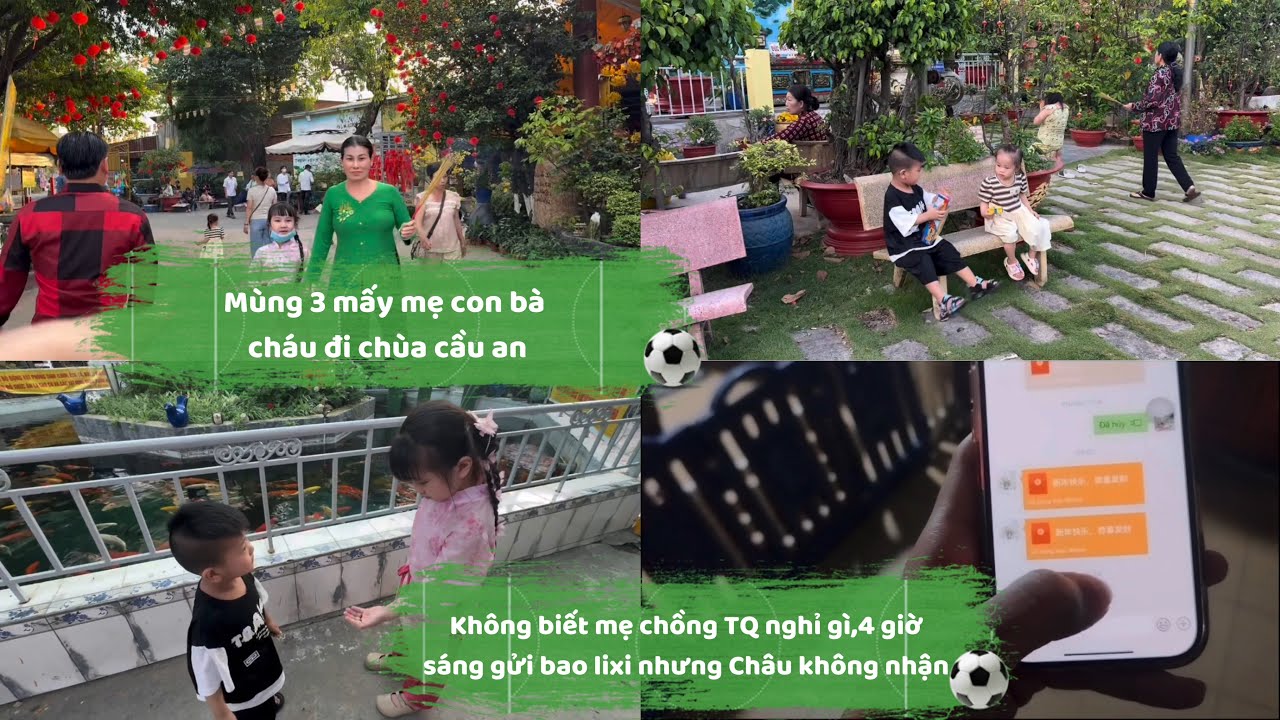 Mùng 3 mấy mẹ con bà cháu đi chùa cầu an.Mẹ chồng TQ 4 giờ sáng gửi bao lixi nhưng Châu không nhận