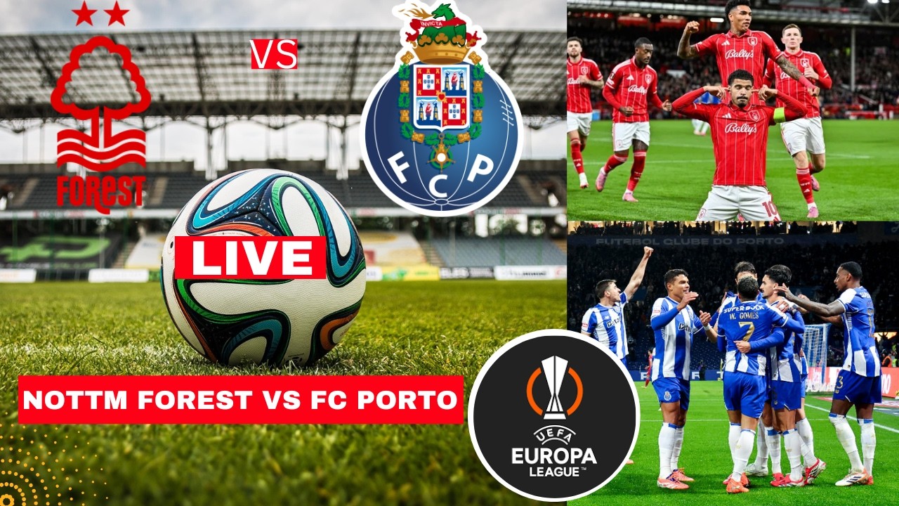 Nottingham Forest vs FC Porto 1-0 Live Stream Europa League UEL Football Score Commentary Highlights