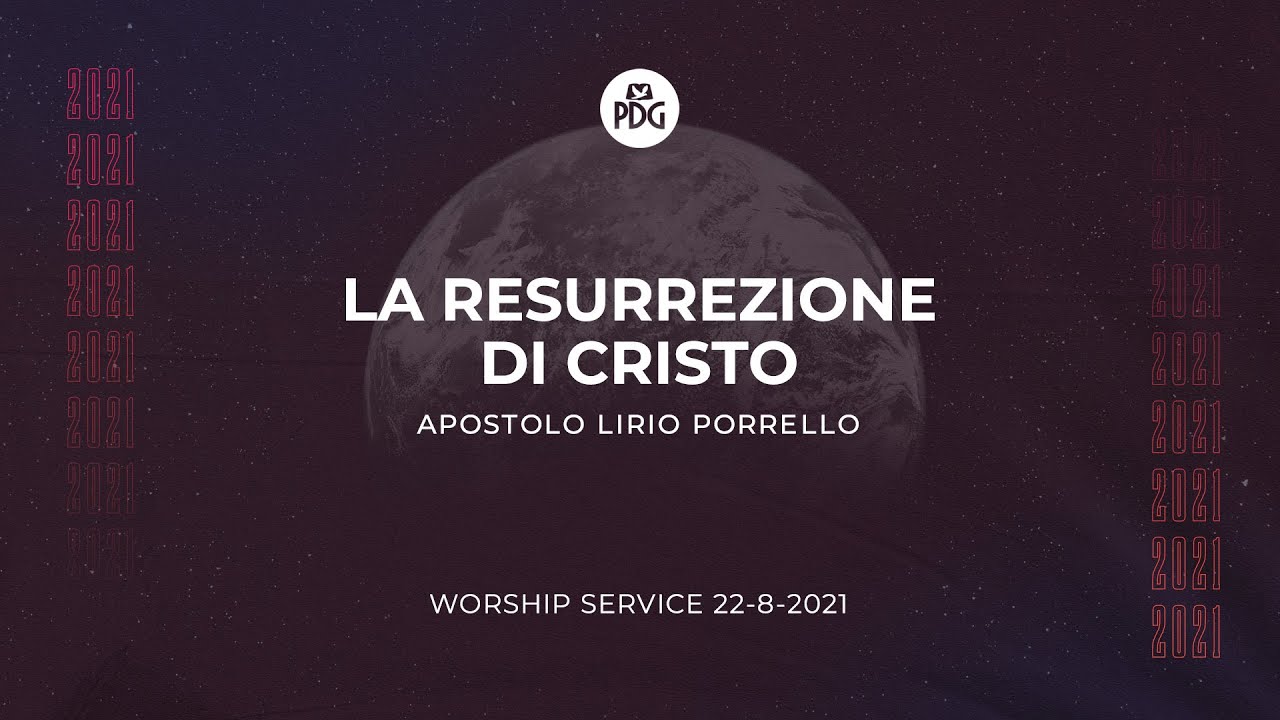 La resurrezione di Cristo - Apostolo Lirio Porrello - 22 Agosto 2021