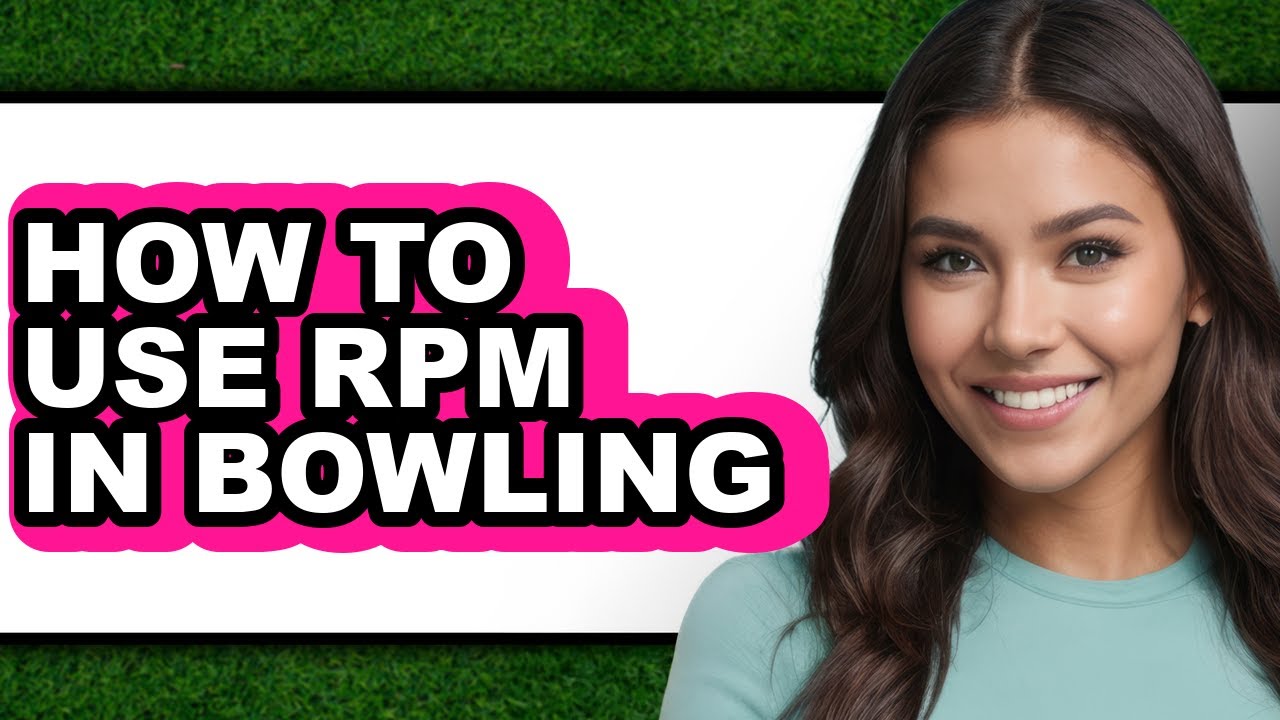 How to Use Rpm in Bowling - Full Guide